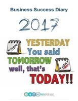 Business Success Diary 2017: 120 pages PACKED with business tips, guides and motivational quotes. 1539718484 Book Cover