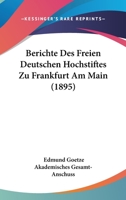 Berichte Des Freien Deutschen Hochstiftes Zu Frankfurt Am Main (1895) 1161003304 Book Cover