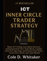 INNER CIRCLE TRADER ICT STRATEGY: Master ICT Trading: Learn Market Structure, Institutional Order Flow, Order Blocks, Liquidity Pools, Fair Value Gaps, and Precision Price Action Across Forex, Stocks B0FFZMJTLC Book Cover