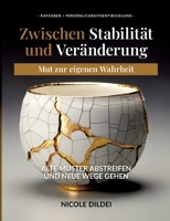 Zwischen Stabilität und Veränderung - Mut zur eigenen Wahrheit: Alte Muster abstreifen und neue Wege gehen (German Edition) 3384652630 Book Cover