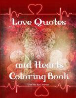 Love Quotes and Hearts Coloring Book: Hearts Adult Coloring Book with Love Theme Quotes 1795616156 Book Cover