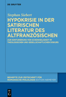 Hypokrisie in der satirischen Literatur des Altfranzösischen: Zur Konturierung von Scheinheiligkeit im theologischen und gesellschaftlichen Diskurs ... romanische Philologie, 490) (German Edition) 3111397343 Book Cover
