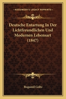 Deutsche Entartung In Der Lichtfreundlichen Und Modernen Lebensart (1847) 1274338905 Book Cover