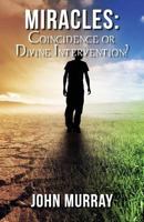 Miracles: Coincidence or Divine Intervention? 099379517X Book Cover