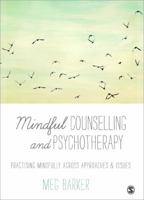 Mindful Counselling & Psychotherapy: Practising Mindfully Across Approaches & Issues 1446211118 Book Cover