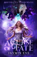 A Curse of Fate: Shifter City Fated Mates 192587639X Book Cover