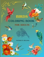 BIRDS COLORING BOOK FOR ADULTS: OWLS, WOODPECKERS, HUMMINGBIRDS & MUCH MORE. 8.5x11 B0CT856X22 Book Cover