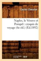 Naples, Le Va(c)Suve Et Pompa(c)a Croquis de Voyage (6e A(c)D.) (A0/00d.1892) 2012590284 Book Cover
