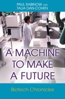 A Machine to Make a Future: Biotech Chronicles 0691120501 Book Cover