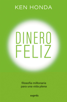 Dinero feliz / Happy Money: Filosofía millonaria para una vida plena (Finanzas) (Spanish Edition) 6075841415 Book Cover
