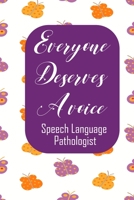 Everyone Deserves A Voice Speech Language Pathologist: Speech Therapist Notebook  Speech Therapist Appreciation Gift For Journaling, Note Taking And Jotting Down Ideas 1694885755 Book Cover