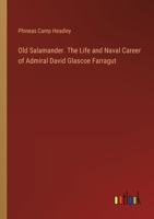 Old Salamander. The Life and Naval Career of Admiral David Glascoe Farragut 3385357780 Book Cover