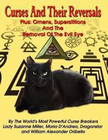Curses And Their Reversals: Plus: Omens, Superstitions And The Removal Of The Evil Eye 160611140X Book Cover
