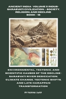 ENVIRONMENTAL,TECTONIC, AND SCIENTIFIC CAUSES OF THE DECLINE : SARASVATI RIVER DESICCATION, CLIMATE CHANGE, TECTONIC SHIFTS, AND LATE HARAPPAN ... Heritage of India : Mega Historical Series) B0HJK36633 Book Cover