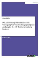 Die Absicherung der medizinischen Versorgung von Untersuchungsgefangenen am Beispiel der MfS-Bezirksverwaltung Rostock 3668822913 Book Cover