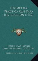 Geometria Practica Que Para Instruccion (1752) 1104753855 Book Cover
