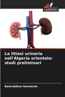La litiasi urinaria nell'Algeria orientale: studi preliminari (Italian Edition) 620951491X Book Cover