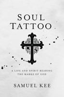 Soul Tattoo: A Life and Spirit Bearing the Marks of God 1434707733 Book Cover