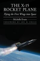 The X-15 Rocket Plane: Flying the First Wings into Space 1496229843 Book Cover