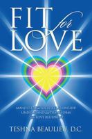 Fit for Love: Manifest Your Ideal Relationship, Understand and Transform Your Love Blueprint 1432771507 Book Cover