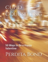 Cupid Counselling: 50 Ways to Be a Happy Valentine B0DV5H4WFD Book Cover