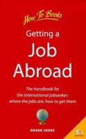 Getting a Job Abroad: The Handbook for the International Jobseeker: Where the Jobs Are, How to Get Them 185703418X Book Cover