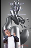 The Story of a Warrior: Who Broke Free From Mental Anguish 1959667777 Book Cover