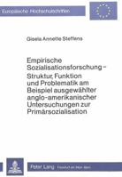 Empirische Sozialisationsforschung - Struktur, Funktion Und Problematik Am Beispiel Ausgewaehlter Anglo-Amerikanischer Untersuchungen Zur Primaersozia 3820462325 Book Cover