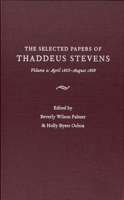 The Selected Papers of Thaddeus Stevens: April 1865-August 1868 (Selected Papers of Thaddeus Stevens) 0822940523 Book Cover