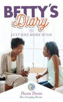 BETTY'S DIARY: Just One More Wish 1790133548 Book Cover