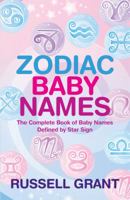 Zodiac Baby Names: The Complete Book of Baby Names Defined by Star Sign 1401923267 Book Cover
