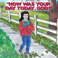 "How Was Your Day Today, God?" 1662876785 Book Cover