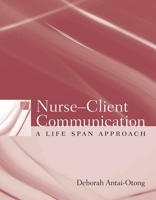 Nurse-Client Communication: A Life Span Approach 0763735884 Book Cover