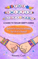 The Swiftie Dictionary: A guide to Taylor Swift’s songs B0DQDGH5WR Book Cover