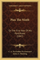 Pius The Ninth: Or The First Year Of His Pontificate 1166992535 Book Cover