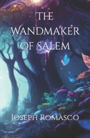 The Wandmaker of Salem: Raven Wandmaker of Salem , Massachusetts B0CHL5PN65 Book Cover