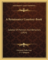 A Renaissance Courtesy-Book: Galateo of Manners and Behaviors 0548708843 Book Cover