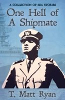One Hell of a Shipmate : A Collection of Short Stories 1942661495 Book Cover