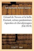 Gérard de Nevers et la belle Euriant, scènes pantomimes équestres et chevaleresques en trois parties 2329256256 Book Cover
