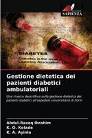 Gestione dietetica dei pazienti diabetici ambulatoriali: Una ricerca descrittiva sulla gestione dietetica dei pazienti diabetici all'ospedale universitario di Ilorin 6203532517 Book Cover