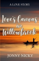 Love's Canvas in Willowbrook: A Love Story B0CKT56FR9 Book Cover