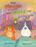 When Moggie and Froggie met Doggie 1838265236 Book Cover