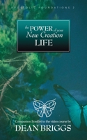 The Power of Your New Creation Life: Course 2 Companion Booklet B09M4TFNFY Book Cover