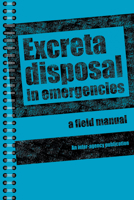 Excreta Disposal in Emergencies: A Field Manual 1843801132 Book Cover