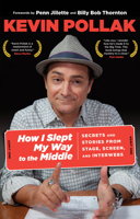 How I Slept My Way to the Middle: Secrets and Stories from Stage, Screen, and Interwebs 076278055X Book Cover