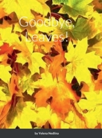 Goodbye, Leaves! 1458385744 Book Cover