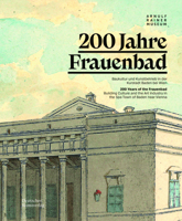200 Jahre Frauenbad Baden: Baukultur Und Kunstbetrieb in Der Kurstadt Baden Bei Wien 3422988068 Book Cover