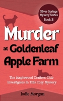 Murder At Goldenleaf Apple Farm: The Maplewood Crafters Club Investigates In This Cozy Mystery (Silver Springs Mysteries 2) [Dyslexic Print] 1923587137 Book Cover
