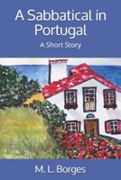 A Sabbatical in Portugal: A Short Story B084DNMVGJ Book Cover