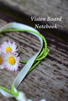 Vision Board Notebook: A Goal Tracker Journal 1692613626 Book Cover